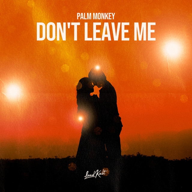 DON'T LEAVE ME - song and lyrics by Palm Monkey | Spotify