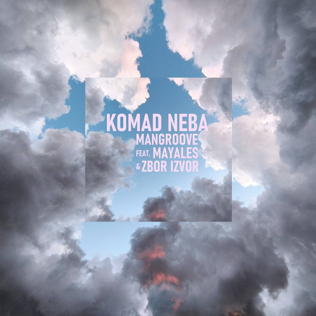 Komad Neba Song And Lyrics By ManGroove Mayales Zbor Izvor Spotify