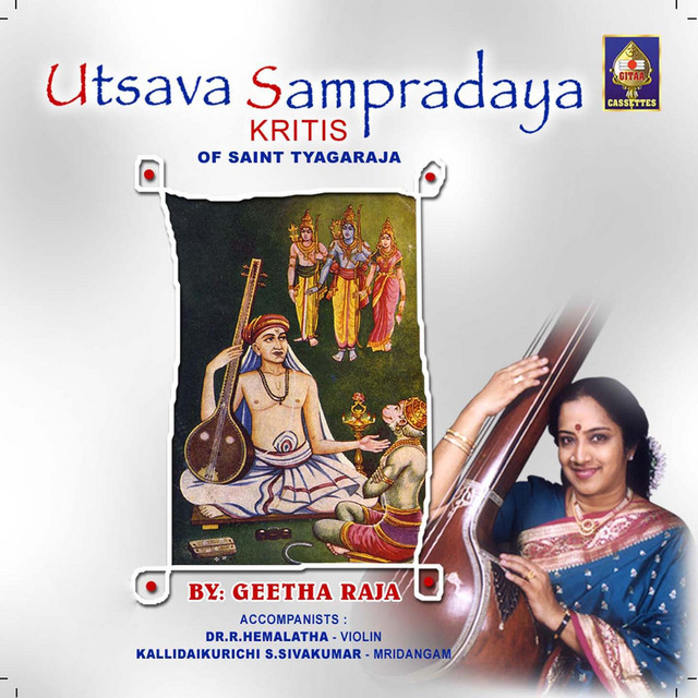 Utsava Sampradaya Kritis of Saint Tyagaraja - Album by Geetha Raja ...