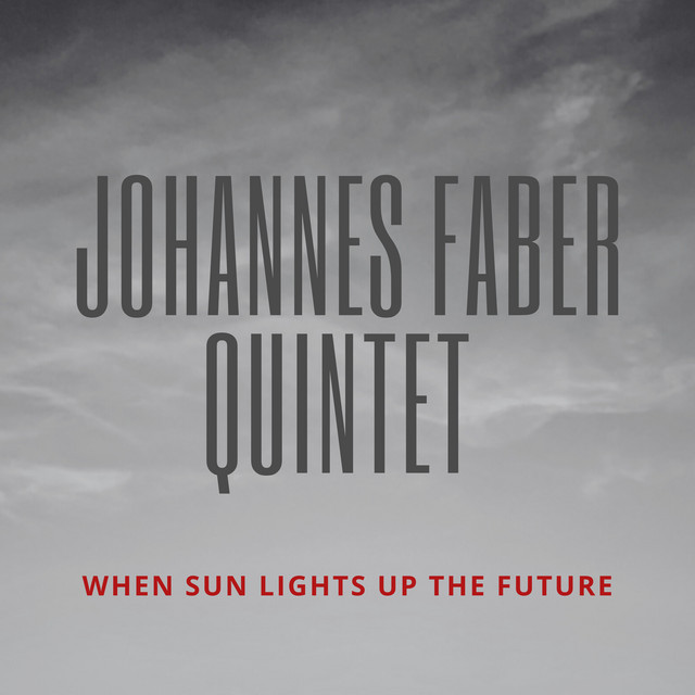 Johannes Faber Quintet - When Sun Lights Up The Future cover art