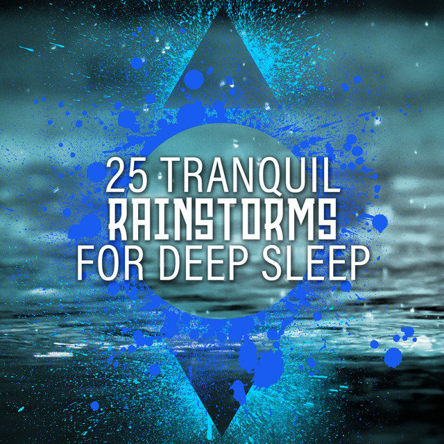 25 Tranquil Rainstorms for Deep Sleep - Album by Sounds Of Nature ...