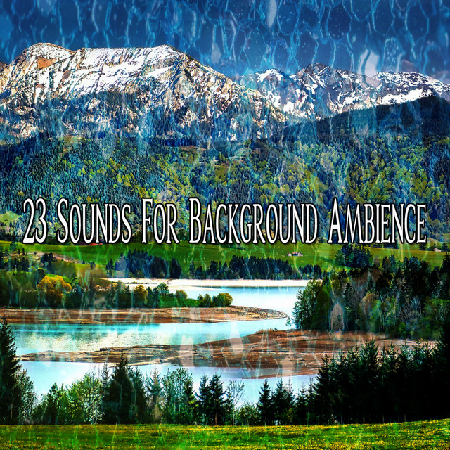 23 Sounds For Background Ambience - Album by Rest & Relax Nature Sounds ...