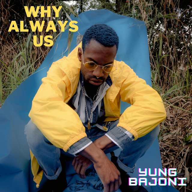Why Always Us - Single by Yung Bajoni | Spotify