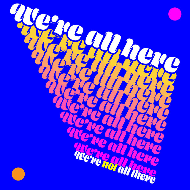 We're All Here (We're Not All There) cover
