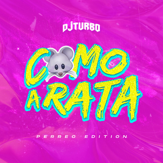 Como a Rata (Perreo Edition) - song and lyrics by DJ Turbo | Spotify