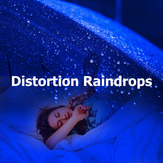 Distortion Raindrops - Album by Rain Sounds For Sleep | Spotify