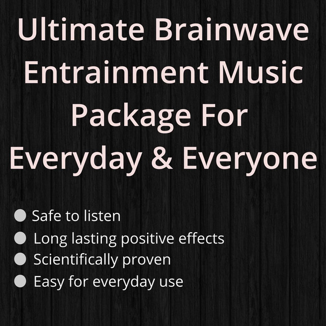 Ultimate Brainwave Entrainment Music Package for Everyday & Everyone cover art