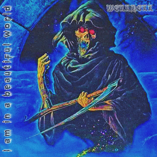 Cover art: I am in a beautiful world — WELLHELL