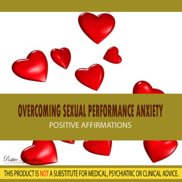 Overcoming Sexual Performance Anxiety - Positive Affirmations cover art