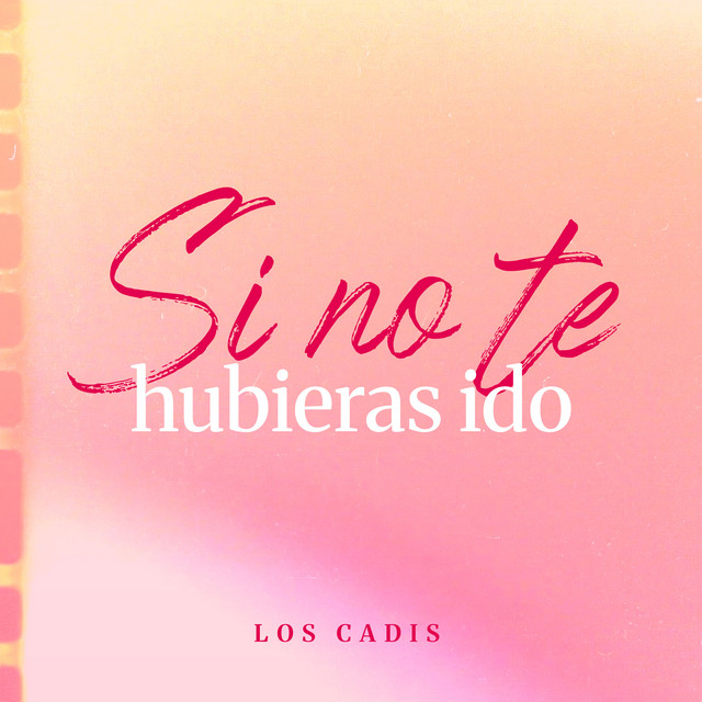Si No Te Hubieras Ido — Los Cadiz