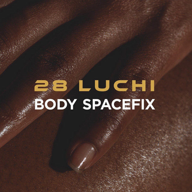 Body Spacefix - Single by 28 Luchi | Spotify