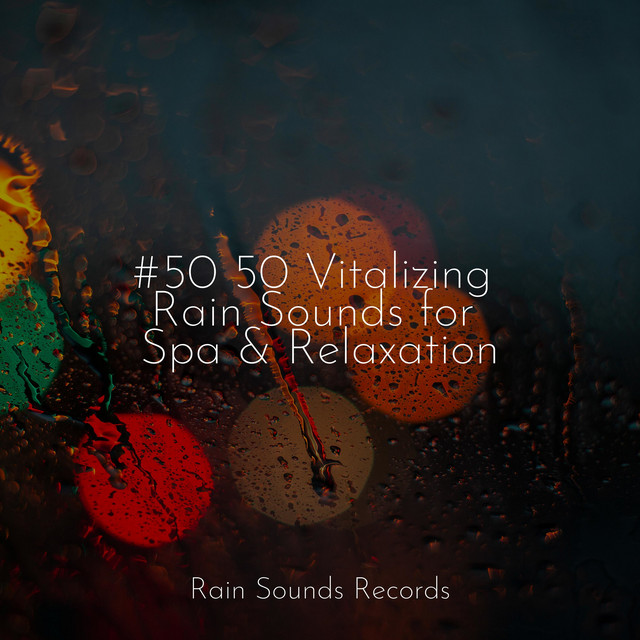 #50 50 Vitalizing Rain Sounds for Spa & Relaxation - Album by Spa | Spotify