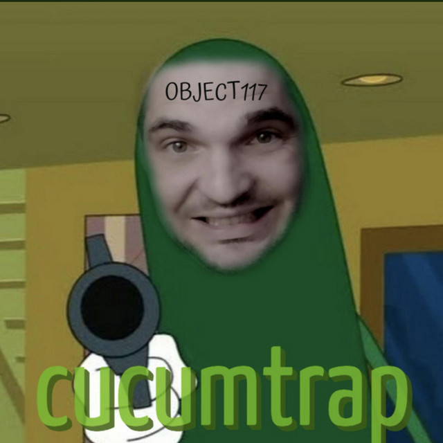 Обкладинка: CucumbTrap — Object117
