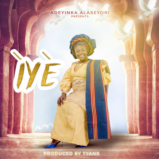 Iye - Single by Adeyinka Alaseyori | Spotify