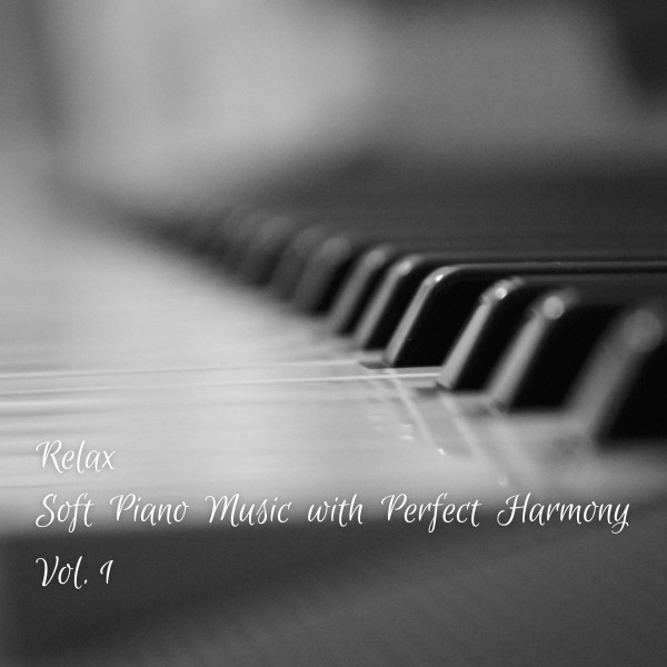 Relax: Soft Piano Music with Perfect Harmony Vol. 1 cover art