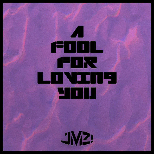 A Fool for Loving You - Single by JMZ! | Spotify