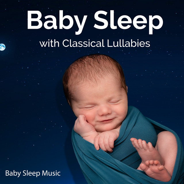 Baby Sleep with Classical Lullabies - Album by Baby Sleep Music | Spotify