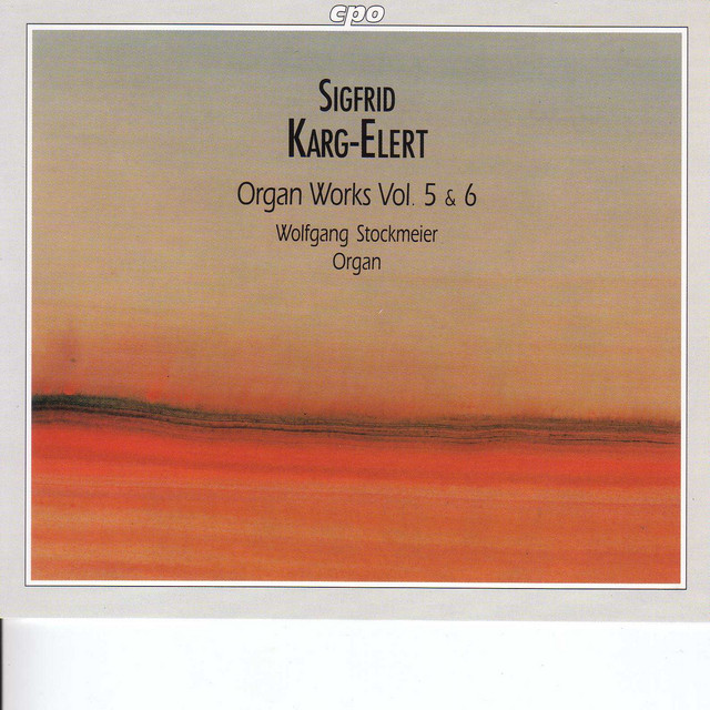 Karg-Elert: Organ Works, Vols. 5 and 6