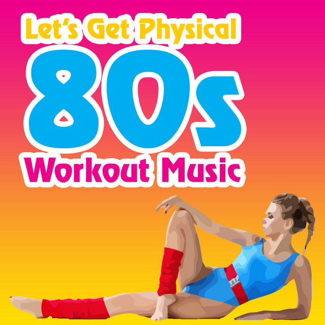 Let s Get Physical 80s Workout Music Single By Rocky s All Stars