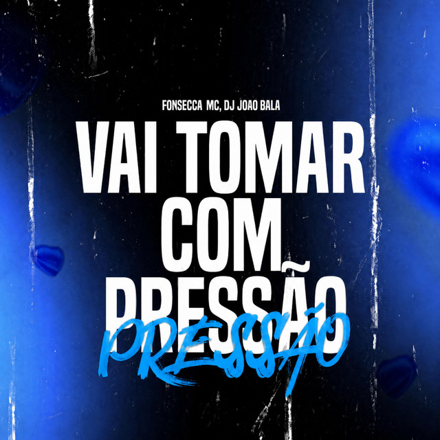 VAI TOMAR COM PRESSÃO