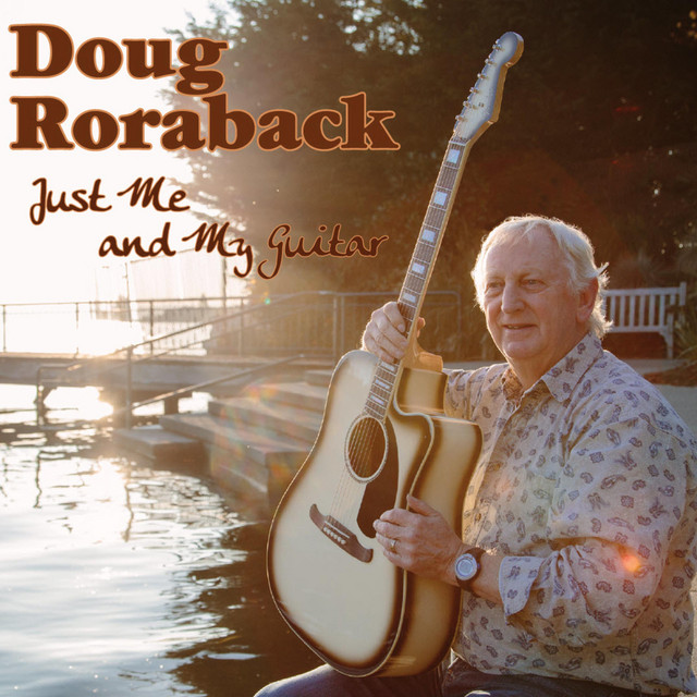 Just Me and My Guitar - Album by Doug Roraback | Spotify