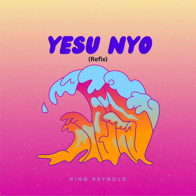 King Reynold – Yesu Nyo - Refix