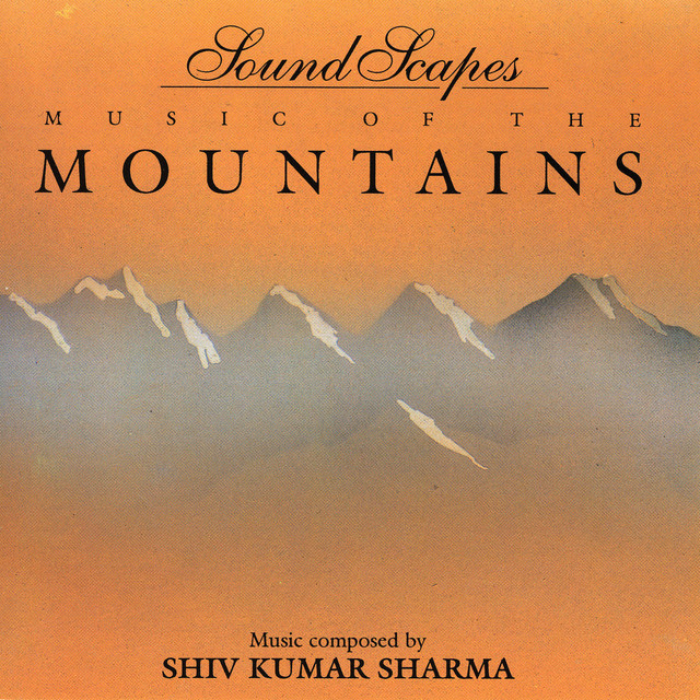 Soundscapes - Music of the Mountains - Album by Pandit Shivkumar