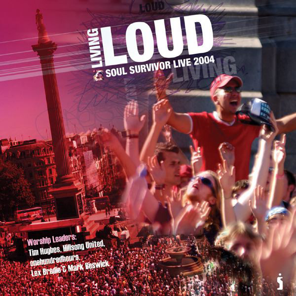 Living Loud: Soul Survivor Live 2004 cover art