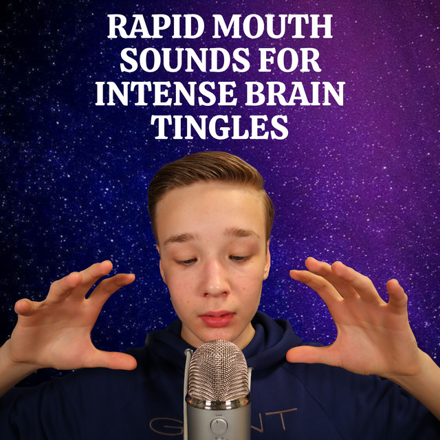 Rapid Mouth Sounds for Intense Brain Tingles cover art