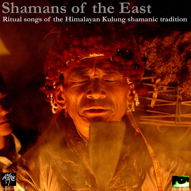 Shamans of the East: Ritual Songs of the Himalayan Kulung Shamanic ...