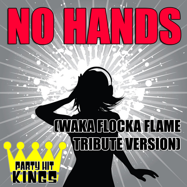 No Hands (Waka Flocka Flame Tribute Version) - Single - Party Hit