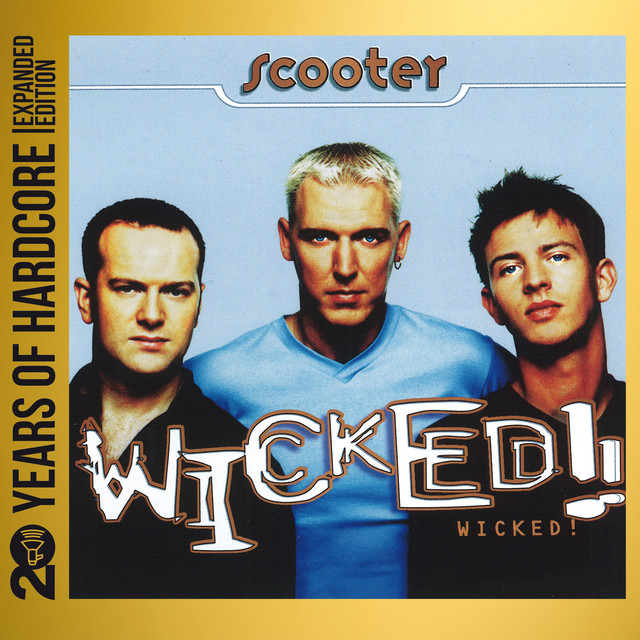 Wicked! (20 Years Of Hardcore Expanded Edition) - Album by Scooter
