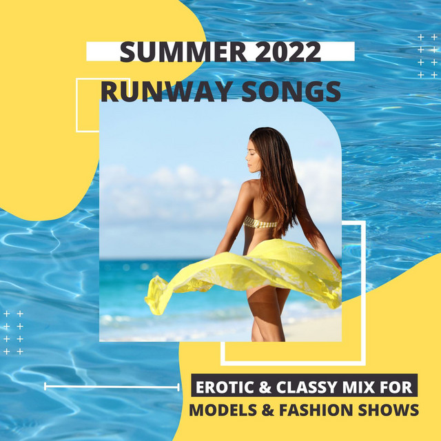 Summer 2022 Runway Songs: Erotic & Classy Mix for Models & Fashion ...