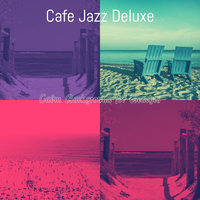 Calm Background for Beaches - Album by Cafe Jazz Deluxe | Spotify
