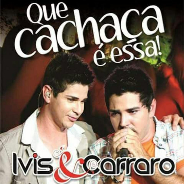 Capa de Que Cachaça É Essa! - Ivis & Carraro