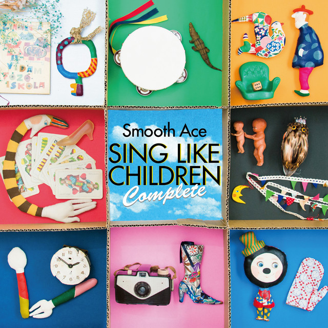 SING LIKE CHILDREN Complete - Album by Smooth Ace | Spotify