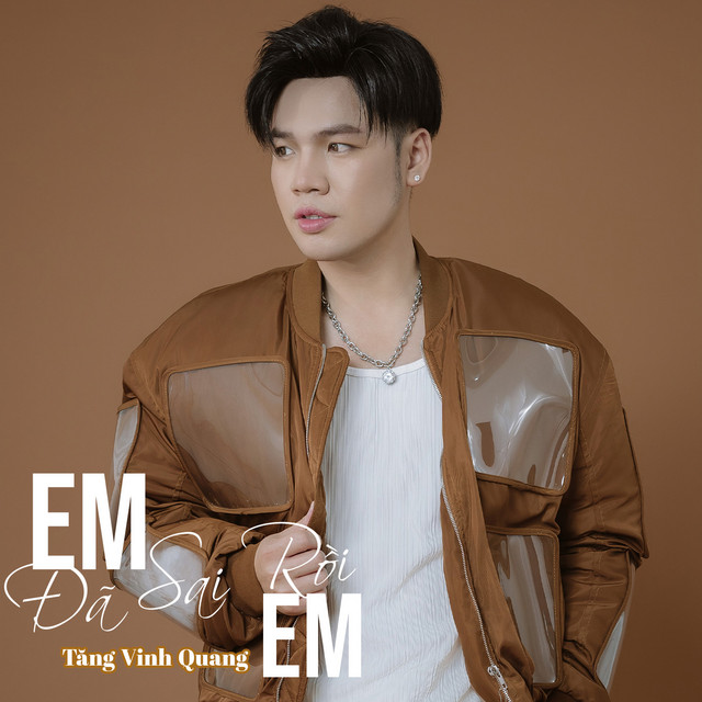 Em Đã Sai Rồi Em - Single by Tăng Vinh Quang | Spotify