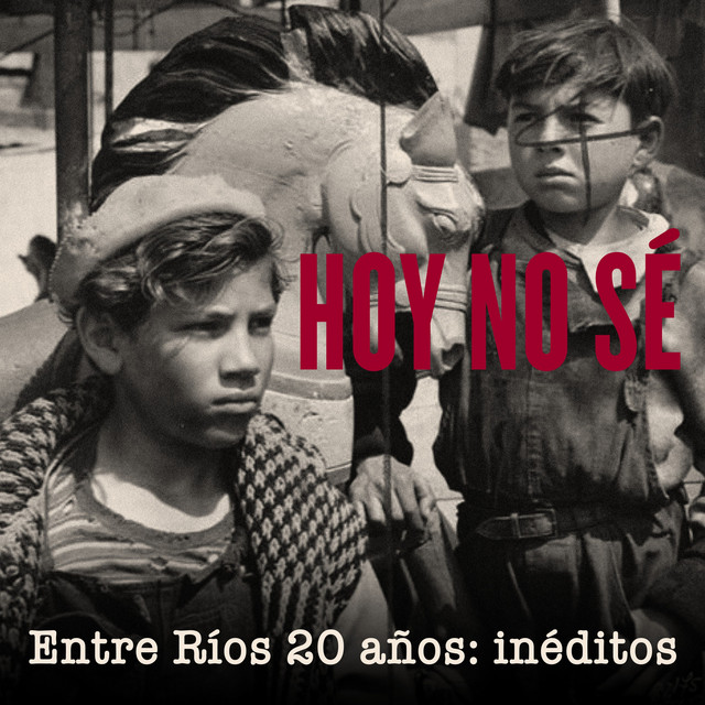 Hoy No Sé - Entre Ríos 20 Años: Inéditos