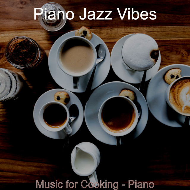 Music for Cooking - Piano - Album by Piano Jazz Vibes | Spotify