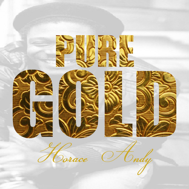 Pure Gold - Horace Andy - Compilation by Horace Andy | Spotify