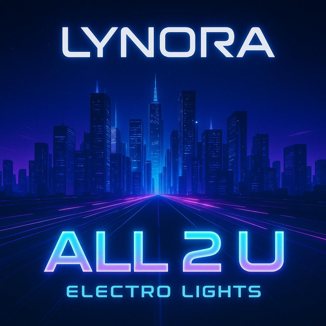 ALL 2 U : Electro Lights - Album by LYNORA | Spotify