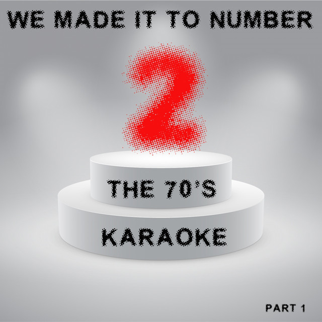 We Made It to Number Two - the 70's - Album by Sing Karaoke Sing | Spotify