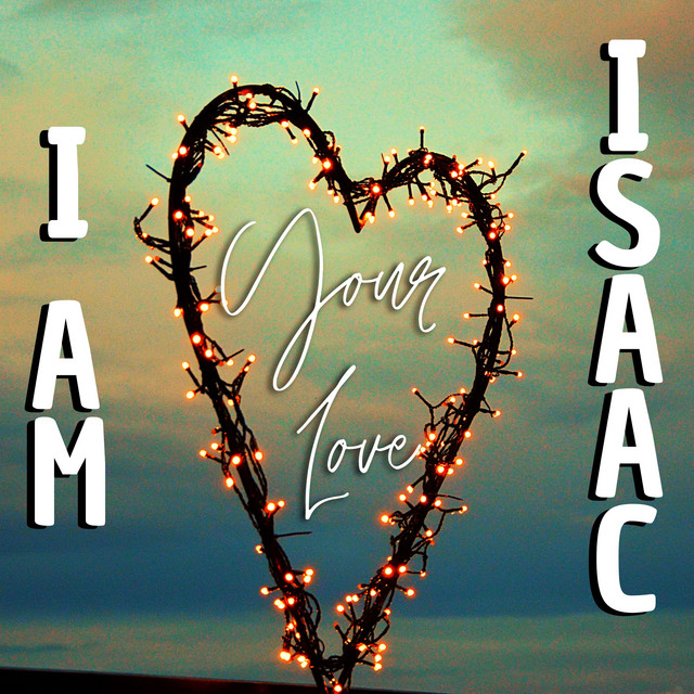 Your Love - song and lyrics by I Am Isaac | Spotify