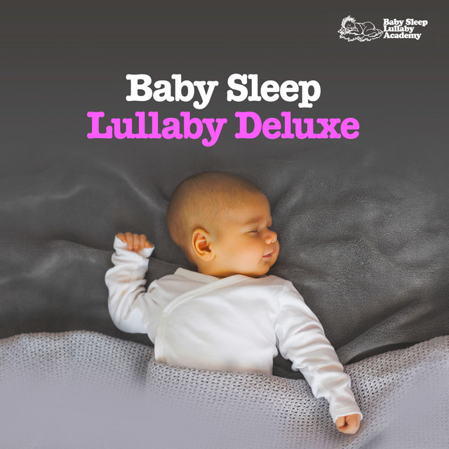 Baby Sleep Lullaby Deluxe - Album by Baby Sleep Lullaby Academy | Spotify