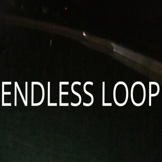 ENDLESS LOOP