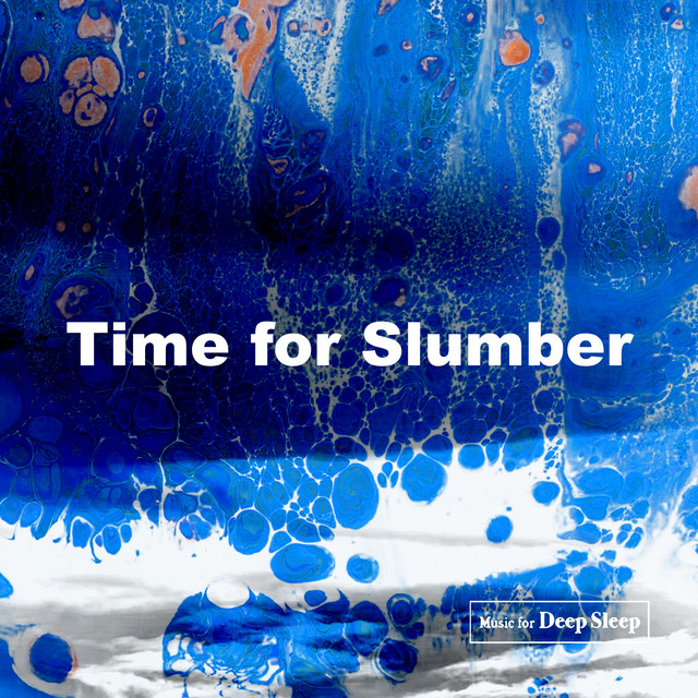 Time for Slumber - Album by Music For Deep Sleep | Spotify