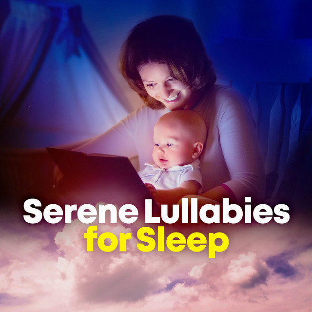 Serene Lullabies for Sleep ! ! ! ! - Album by Baby Lullaby | Spotify