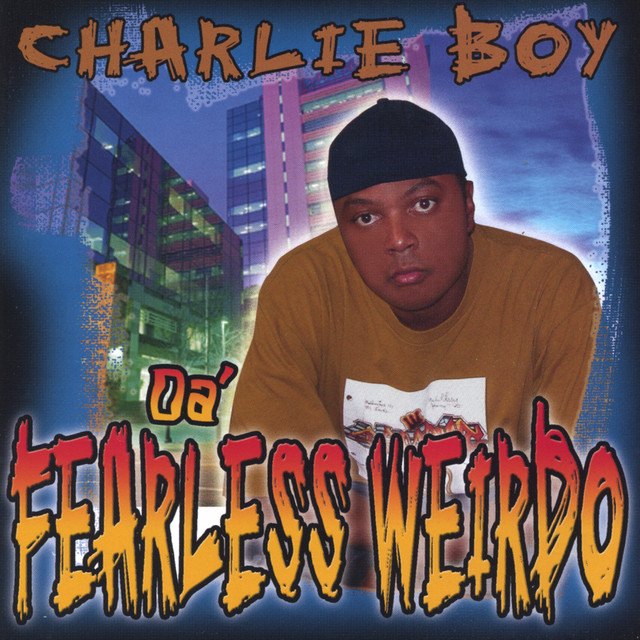 Da Fearless Weirdo - Album by Charlie Boy | Spotify