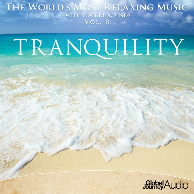 The World's Most Relaxing Music with Nature Sounds, Vol. 8: Tranquility cover art