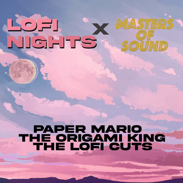 Paper Mario: The Origami King - The Lofi Cuts - Album by Lofi